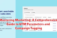Mastering Marketing: A Comprehensive Guide to UTM Parameters and Campaign Tagging