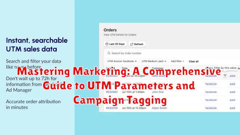 Mastering Marketing: A Comprehensive Guide to UTM Parameters and Campaign Tagging Mastering Marketing: A Comprehensive Guide to UTM Parameters and Campaign Tagging