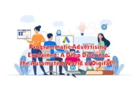 Programmatic Advertising Explained: A Deep Dive into the Automated World of Digital Ads